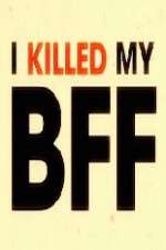 Watch I Killed My BFF Myflixer