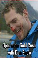 Watch Operation Gold Rush with Dan Snow Myflixer