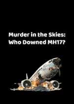 Watch Murder in the Skies: Who Downed MH17? Myflixer