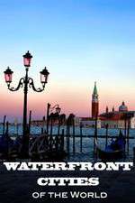 Watch Waterfront Cities of the World Myflixer