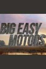 Watch Big Easy Motors Myflixer