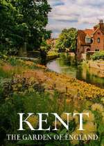 Watch Kent: The Garden of England Myflixer
