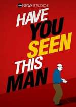 Watch Have You Seen This Man? Myflixer