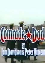 Watch Comrade Dad Myflixer
