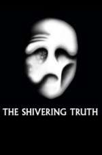 Watch The Shivering Truth Myflixer