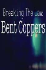 Watch Breaking the Law: Bent Coppers Myflixer