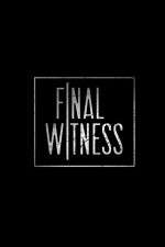 Watch Final Witness Myflixer