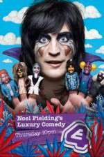 Watch Noel Fielding's Luxury Comedy Myflixer
