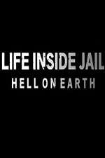 Watch Life Inside Jail: Hell on Earth Myflixer