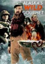 Watch Alaska's Wild Gourmet Myflixer