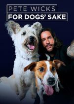 Watch Pete Wicks: For Dogs\' Sake Myflixer