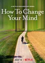 Watch How to Change Your Mind Myflixer