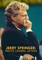 Watch Jerry Springer: Fights, Camera, Action Myflixer
