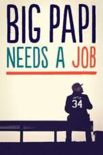 Watch Big Papi Needs a Job Myflixer