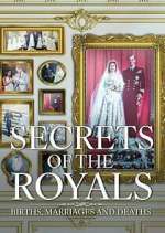 Watch Secrets of the Royals: Births, Marriages and Deaths Myflixer