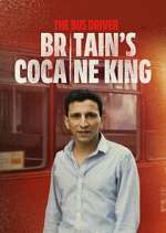 Watch The Bus Driver: Britain\'s Cocaine King Myflixer