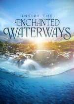 Watch Inside the Enchanted Waterways Myflixer