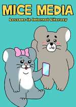 Watch MICE MEDIA: Lessons in Internet Literacy Myflixer