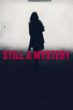 Watch Still A Mystery Myflixer