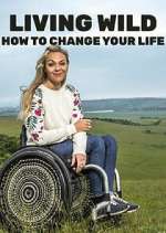 Watch Living Wild: How to Change Your Life Myflixer