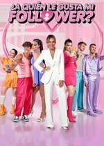 Watch ¿A quién le gusta mi follower? Myflixer