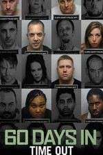 Watch 60 Days In Time Out Myflixer