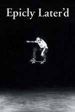 Watch Epicly Later'd Myflixer