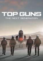 Watch Top Guns: The Next Generation Myflixer