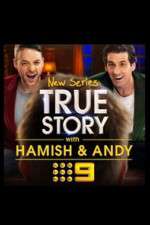 Watch True Story with Hamish & Andy Myflixer