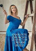 Watch Charlotte Church's Dream Build Myflixer