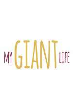 Watch My Giant Life Myflixer