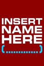 Watch Insert Name Here Myflixer