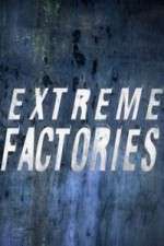 Watch Extreme Factories Myflixer