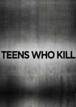 Watch Teens Who Kill Myflixer
