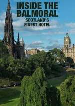 Watch Inside The Balmoral: Scotland's Finest Hotel Myflixer