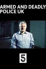Watch Armed and Deadly: Police UK Myflixer