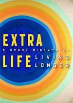 Watch Extra Life: A Short History of Living Longer Myflixer