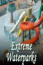 Watch Extreme Waterparks Myflixer