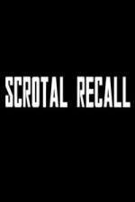 Watch Scrotal Recall Myflixer