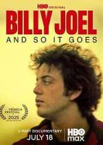 Watch Billy Joel: And So It Goes Myflixer