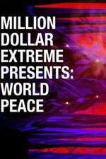 Watch Million Dollar Extreme Presents World Peace Myflixer