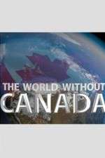 Watch The World Without Canada Myflixer