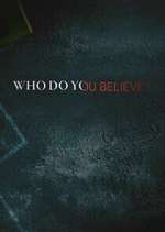 Watch Who Do You Believe? Myflixer