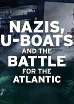 Watch Nazis, U-boats and the Battle for the Atlantic Myflixer