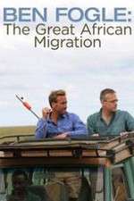 Watch Ben Fogle: The Great African Migration Myflixer