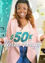 Watch $50K Three Ways Myflixer