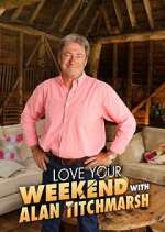 Watch Love Your Weekend with Alan Titchmarsh Myflixer