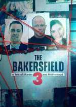 Watch The Bakersfield 3: A Tale of Murder and Motherhood Myflixer