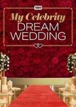 Watch My Celebrity Dream Wedding Myflixer