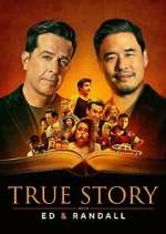 Watch True Story with Ed & Randall Myflixer